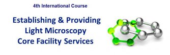 4th International Course: Establishing & Providing Light Microscopy Core Facility Services